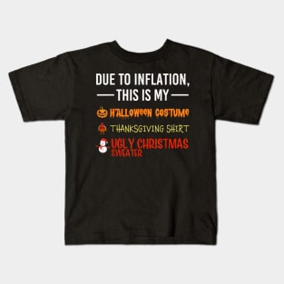 Due to Inflation This is My Halloween Thanksgiving Christmas Kids T-Shirt